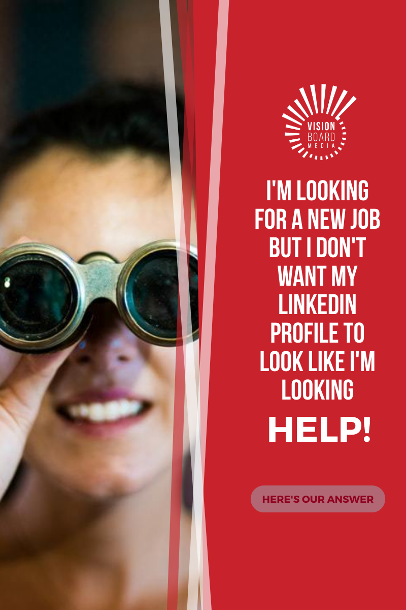 I'm looking for a new job but I don't want my LinkedIn profile to look like I'm looking