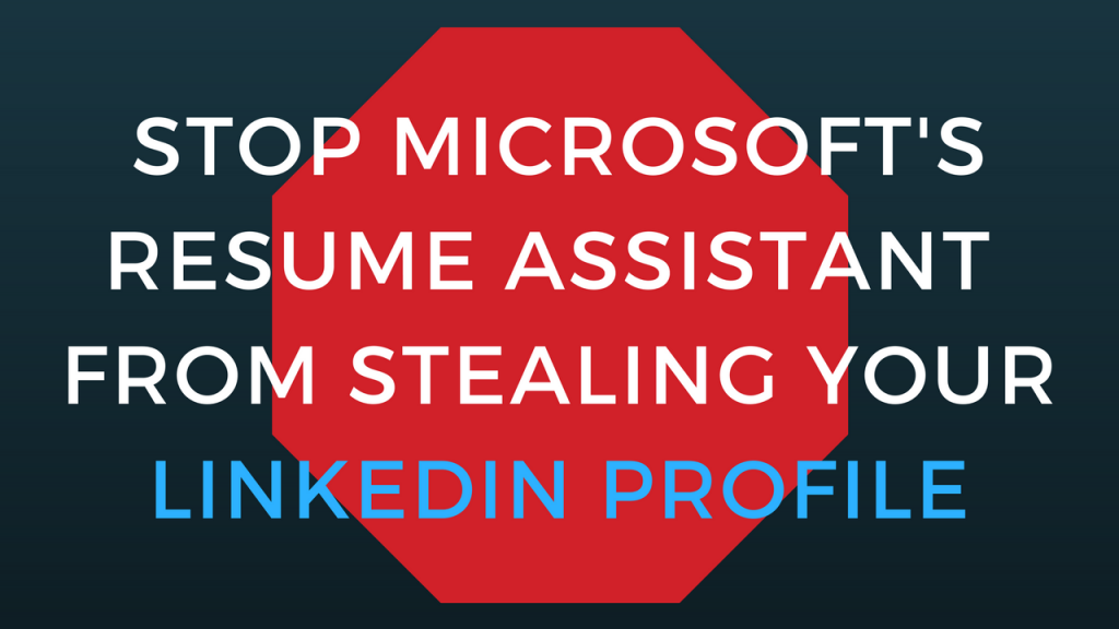 Stop Microsoft from Stealing Your LinkedIn profile in their resume assistant