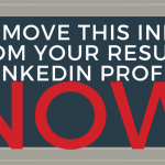 Remove this information from your resume and LinkedIn profile