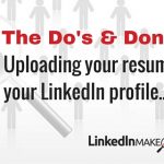 Should I upload my resume to my LinkedIn profile?