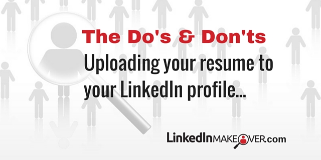 Should I upload my resume to my LinkedIn profile?